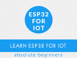 ESP32 for IoT Tutorial