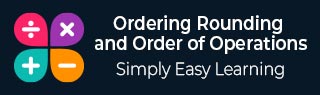 Ordering Rounding and Order of Operations